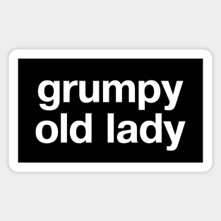 "grumpy old lady" in plain white letters - claim it with pride (and get off my lawn) Sticker